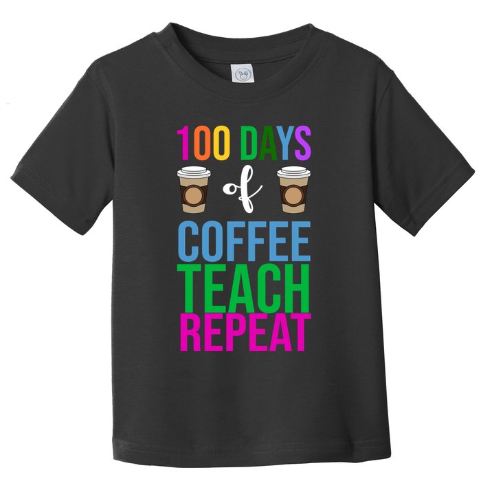 100 Days Of School Coffee Teach Repeat Toddler T-Shirt