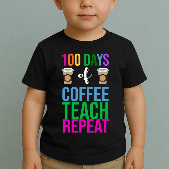 100 Days Of School Coffee Teach Repeat Toddler T-Shirt