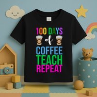 100 Days Of School Coffee Teach Repeat Toddler T-Shirt