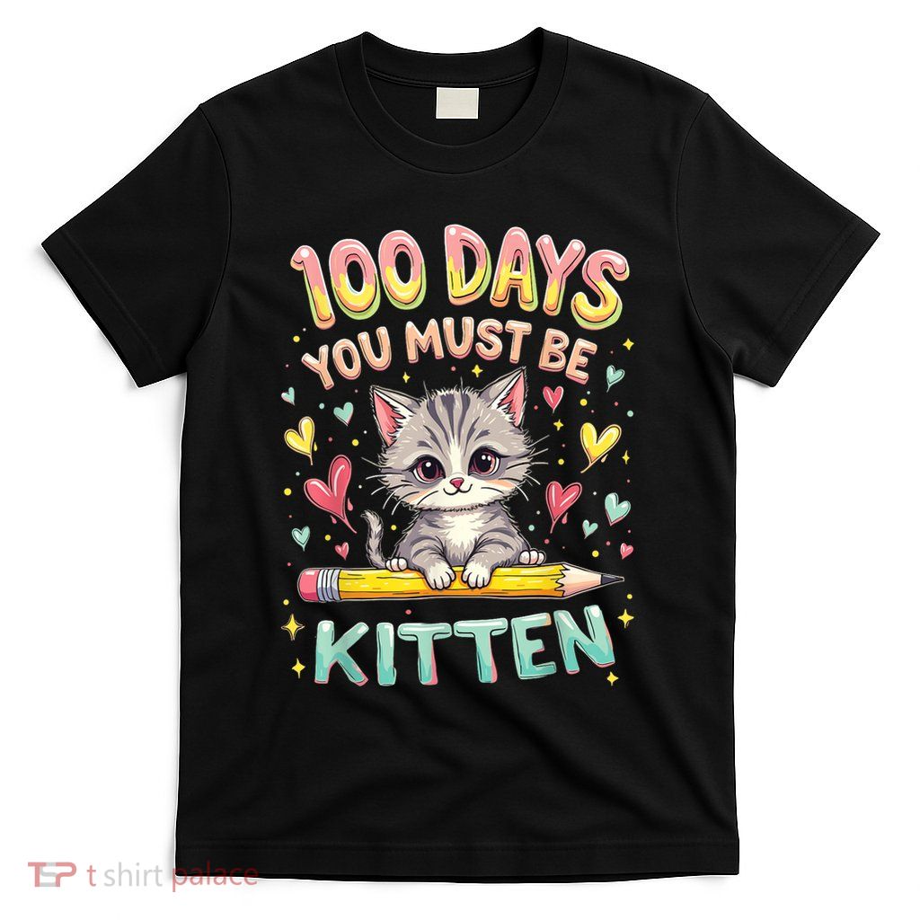 100 Days Of School You Must Be Kitten Approved T-Shirt