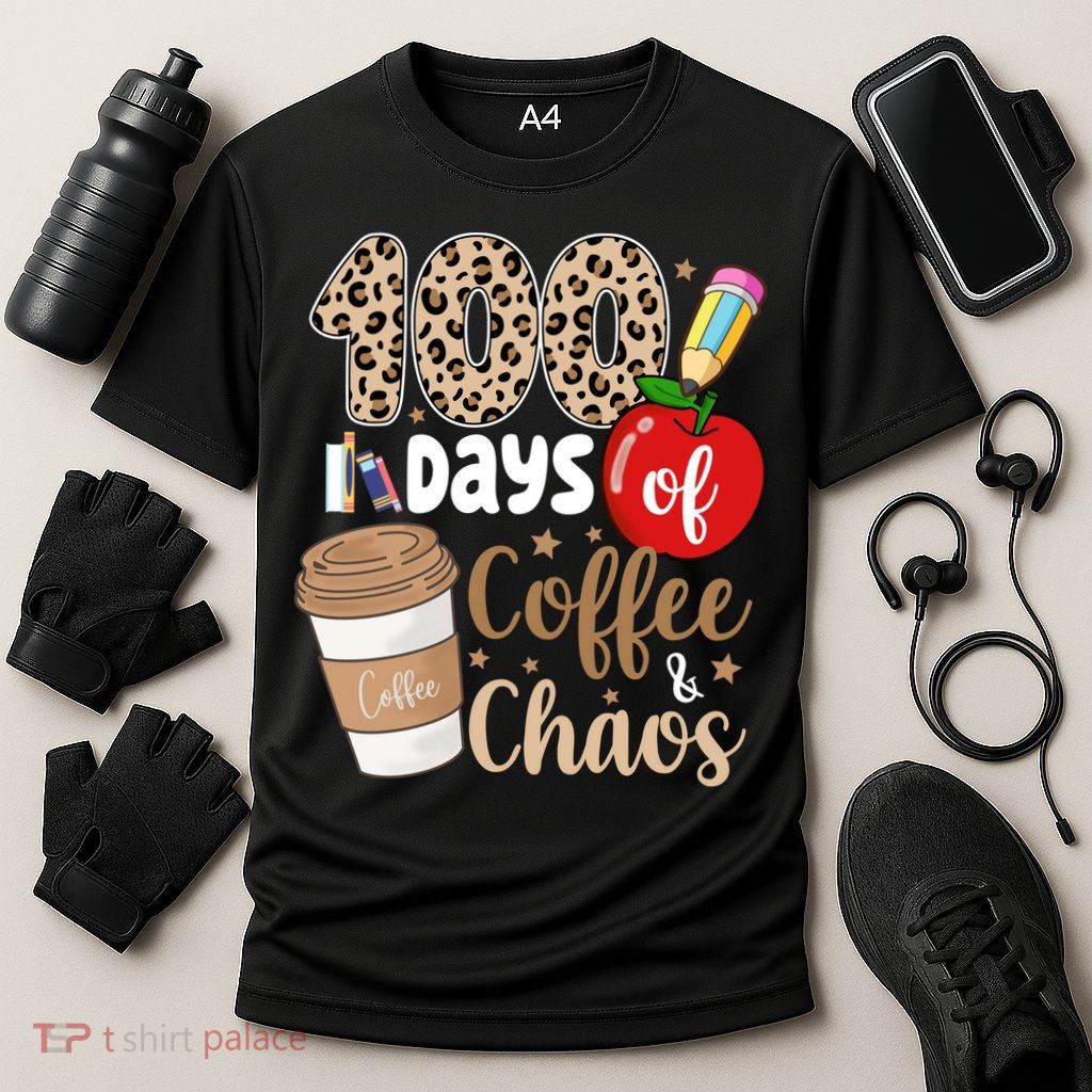 100 Days Of Coffee And Chaos Teacher Performance Shirt
