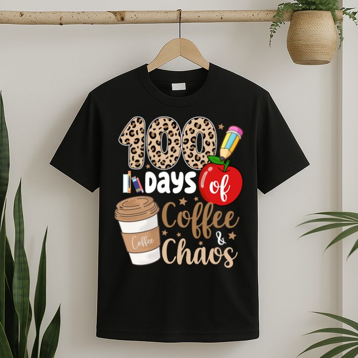 100 Days Of Coffee And Chaos Teacher T-Shirt
