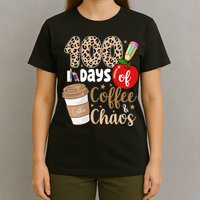 100 Days Of Coffee And Chaos Teacher T-Shirt