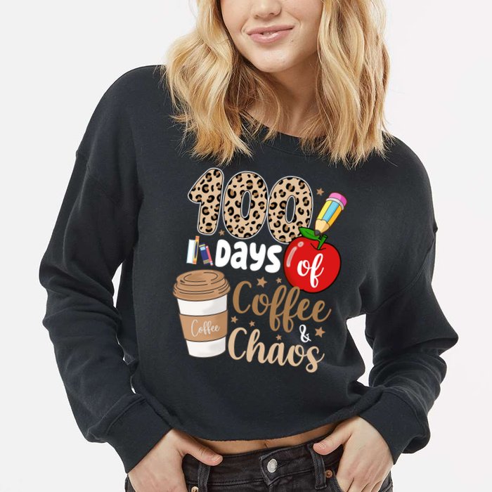 100 Days Of Coffee And Chaos Teacher Cropped Pullover Crew
