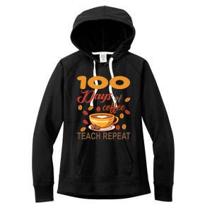 100 Days Of Coffee Teach Repeat Teacher 100 Days Of School Gift Women's Fleece Hoodie