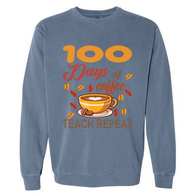 100 Days Of Coffee Teach Repeat Teacher 100 Days Of School Gift Garment-Dyed Sweatshirt