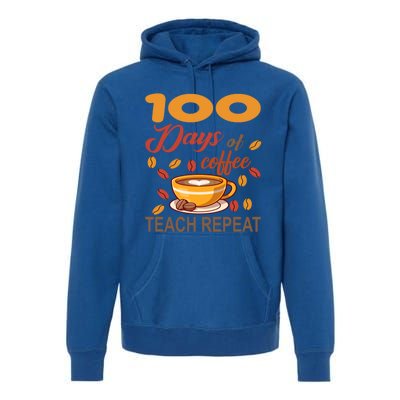 100 Days Of Coffee Teach Repeat Teacher 100 Days Of School Gift Premium Hoodie