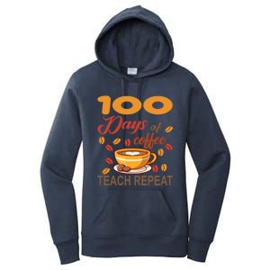 100 Days Of Coffee Teach Repeat Teacher 100 Days Of School Gift Women's Pullover Hoodie