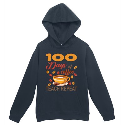 100 Days Of Coffee Teach Repeat Teacher 100 Days Of School Gift Urban Pullover Hoodie