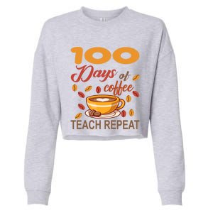 100 Days Of Coffee Teach Repeat Teacher 100 Days Of School Gift Cropped Pullover Crew