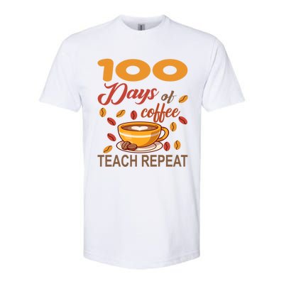 100 Days Of Coffee Teach Repeat Teacher 100 Days Of School Gift Softstyle CVC T-Shirt