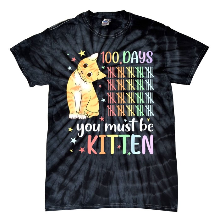 100th Day Of School Cat You Must Be Kitten Student Tie-Dye T-Shirt