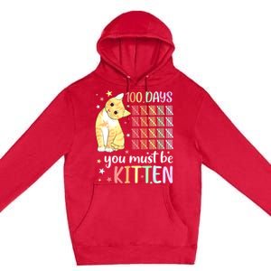 100th Day Of School Cat You Must Be Kitten Student Premium Pullover Hoodie