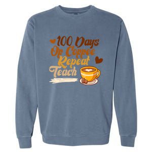 100 Days Of Coffee Teach Repeat Teacher 100th Day Of School Cute Gift Garment-Dyed Sweatshirt