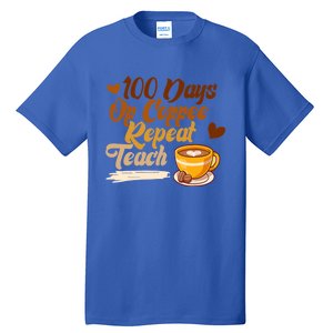 100 Days Of Coffee Teach Repeat Teacher 100th Day Of School Cute Gift Tall T-Shirt