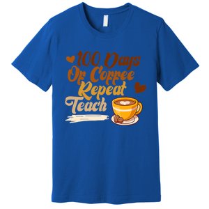 100 Days Of Coffee Teach Repeat Teacher 100th Day Of School Cute Gift Premium T-Shirt