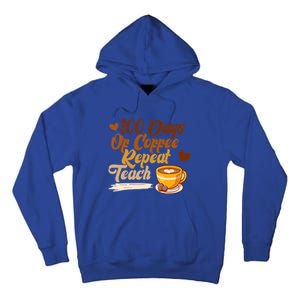 100 Days Of Coffee Teach Repeat Teacher 100th Day Of School Cute Gift Tall Hoodie