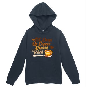 100 Days Of Coffee Teach Repeat Teacher 100th Day Of School Cute Gift Urban Pullover Hoodie