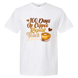 100 Days Of Coffee Teach Repeat Teacher 100th Day Of School Cute Gift Garment-Dyed Heavyweight T-Shirt