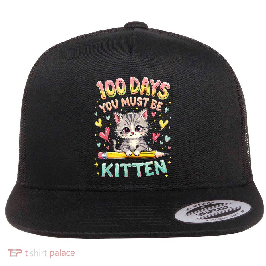100 Days Of School You Must Be Kitten Approved Flat Bill Trucker Hat