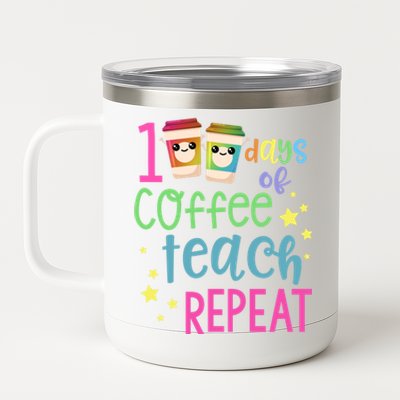 100 Days Of Coffee Teach Repeatfunny Gift 100th Day Of School Teacher Gift 12 oz Stainless Steel Tumbler Cup