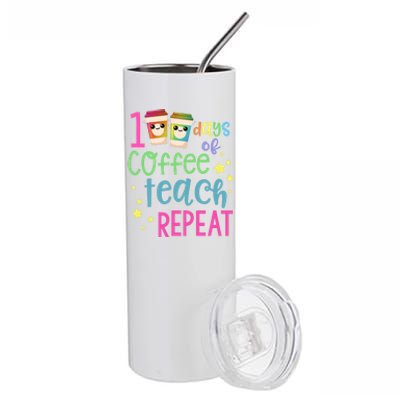 100 Days Of Coffee Teach Repeatfunny Gift 100th Day Of School Teacher Gift Stainless Steel Tumbler