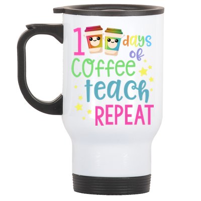 100 Days Of Coffee Teach Repeatfunny Gift 100th Day Of School Teacher Gift Stainless Steel Travel Mug