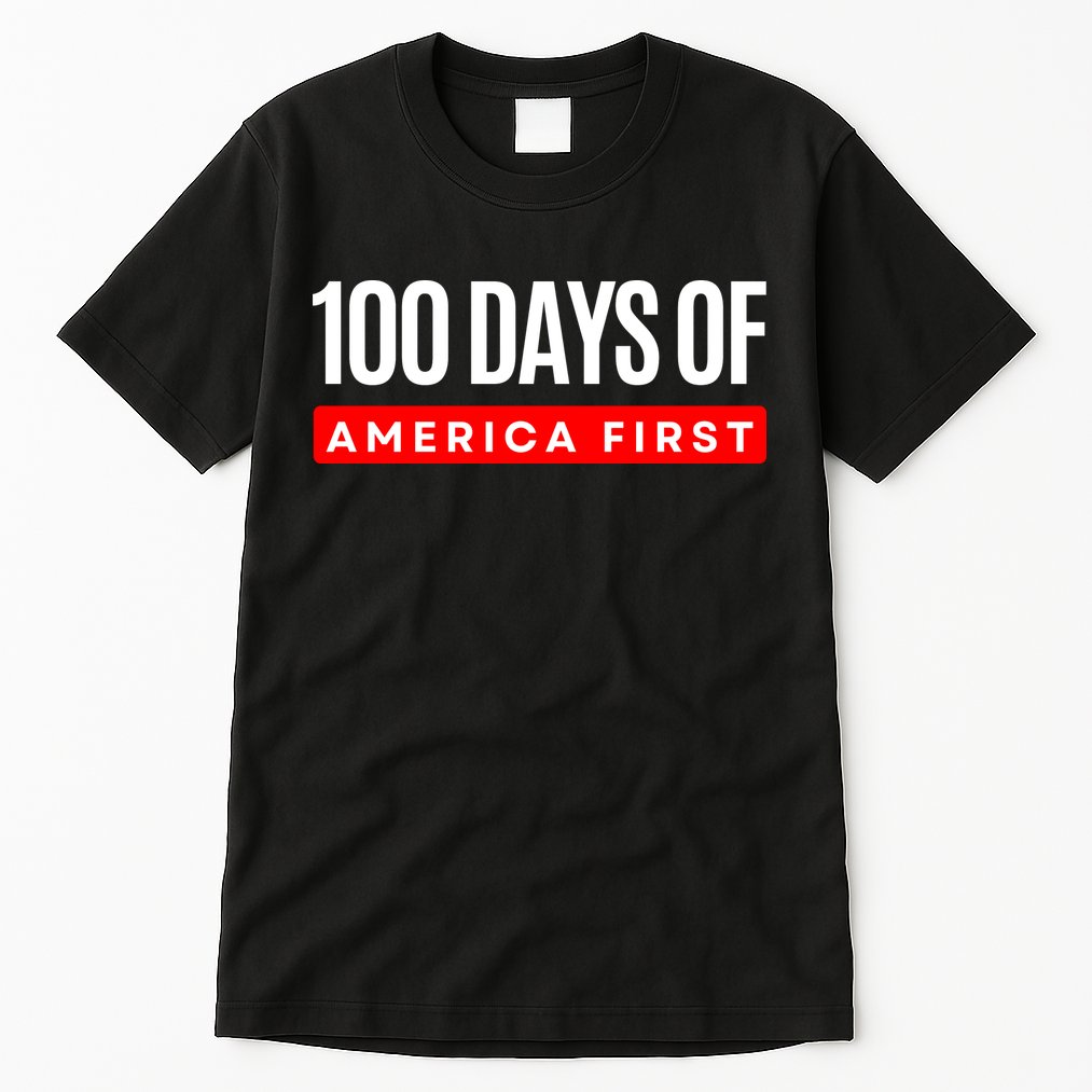 100 Days Of America First Funny Trump Tall T-Shirt