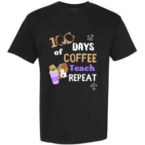 100 Days Of Coffee Teach And Repeat Teacher 100 Days Of School Cool Gift Garment-Dyed Heavyweight T-Shirt