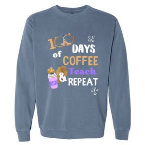 100 Days Of Coffee Teach And Repeat Teacher 100 Days Of School Cool Gift Garment-Dyed Sweatshirt