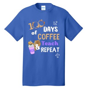 100 Days Of Coffee Teach And Repeat Teacher 100 Days Of School Cool Gift Tall T-Shirt