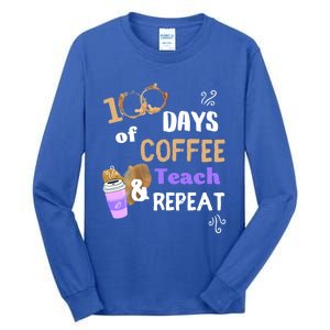 100 Days Of Coffee Teach And Repeat Teacher 100 Days Of School Cool Gift Tall Long Sleeve T-Shirt