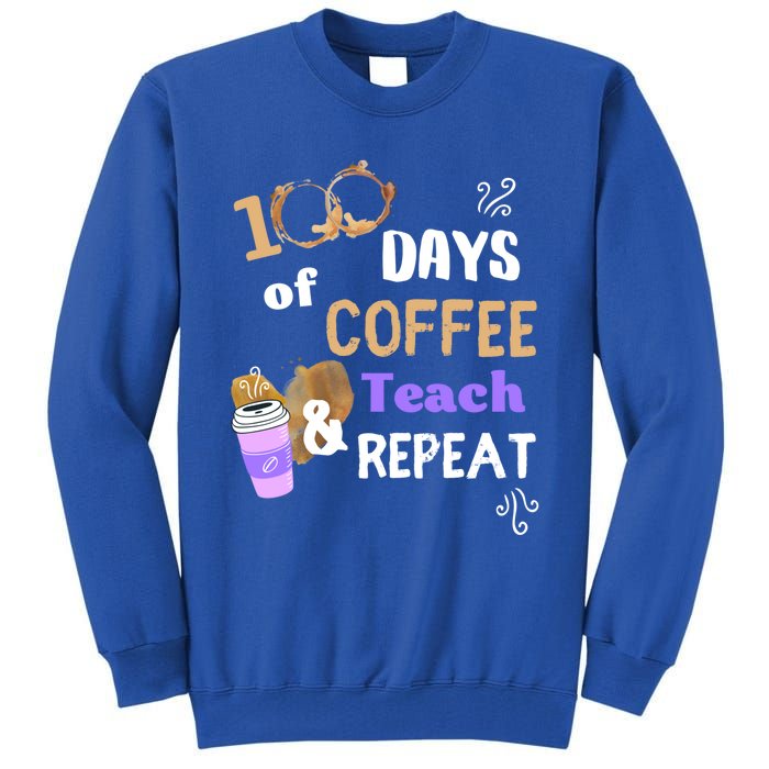 100 Days Of Coffee Teach And Repeat Teacher 100 Days Of School Cool Gift Tall Sweatshirt