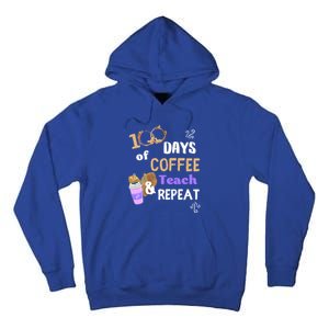 100 Days Of Coffee Teach And Repeat Teacher 100 Days Of School Cool Gift Tall Hoodie