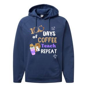 100 Days Of Coffee Teach And Repeat Teacher 100 Days Of School Cool Gift Performance Fleece Hoodie