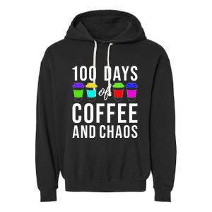 100 Days Of Coffee And Chaos Funny 100th Day School Teacher Gift Garment-Dyed Fleece Hoodie