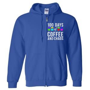 100 Days Of Coffee And Chaos Funny 100th Day School Teacher Gift Full Zip Hoodie