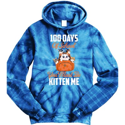 100 Days Of School You Must Be Kitten Me 100th Day Of School Meaningful Gift Tie Dye Hoodie