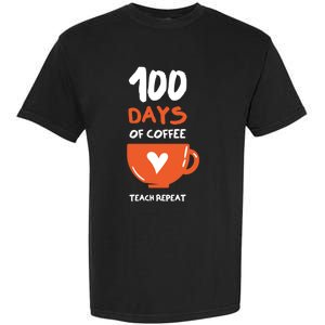 100th Day Of School For Teachers Coffee Meaningful Gift Garment-Dyed Heavyweight T-Shirt