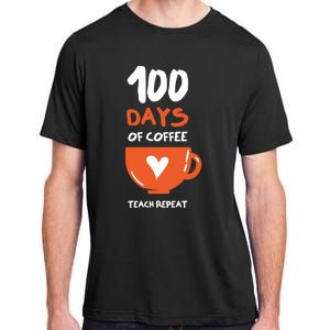 100th Day Of School For Teachers Coffee Meaningful Gift Adult ChromaSoft Performance T-Shirt