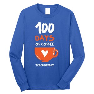 100th Day Of School For Teachers Coffee Meaningful Gift Long Sleeve Shirt