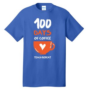 100th Day Of School For Teachers Coffee Meaningful Gift Tall T-Shirt