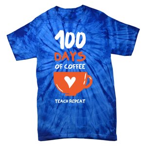 100th Day Of School For Teachers Coffee Meaningful Gift Tie-Dye T-Shirt