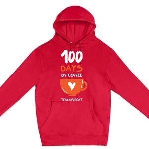 100th Day Of School For Teachers Coffee Meaningful Gift Premium Pullover Hoodie