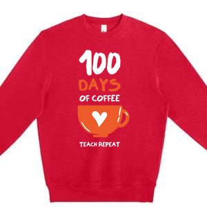 100th Day Of School For Teachers Coffee Meaningful Gift Premium Crewneck Sweatshirt