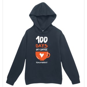 100th Day Of School For Teachers Coffee Meaningful Gift Urban Pullover Hoodie