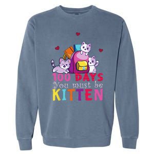 100 Days Of School You Must Be Kitten Funny Students Garment-Dyed Sweatshirt