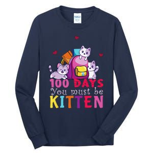 100 Days Of School You Must Be Kitten Funny Students Tall Long Sleeve T-Shirt