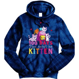 100 Days Of School You Must Be Kitten Funny Students Tie Dye Hoodie