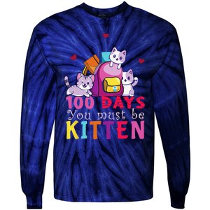 100 Days Of School You Must Be Kitten Funny Students Tie-Dye Long Sleeve Shirt